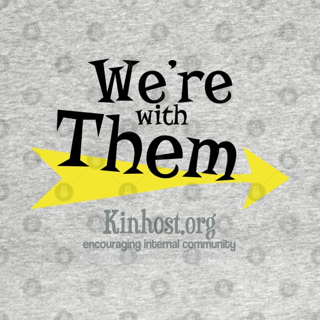 We're with Them - Rightmost by Kinhost Pluralwear